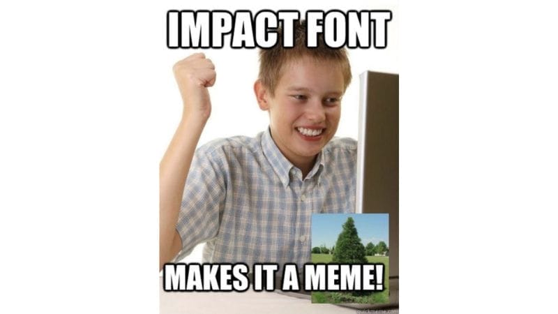The 15 Most Hated Fonts Of All Time 28 An image showing what the Impact font looks like.